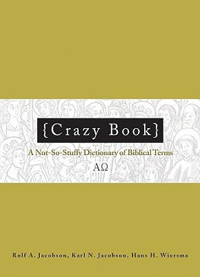Crazy Book: A Not-So-Stuffy Dictionary of Biblical Terms
