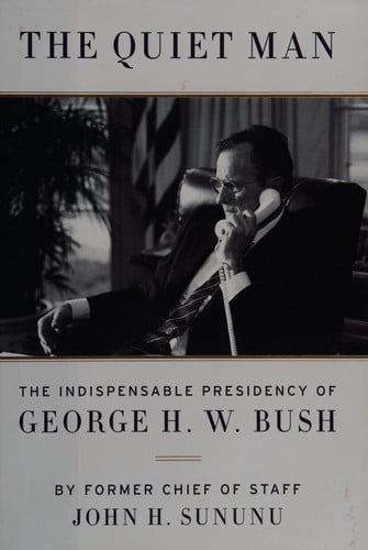 The Quiet Man: The Indispensable Presidency of George H.W. Bush