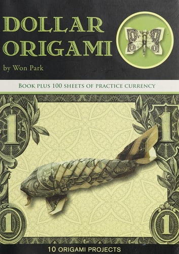 Dollar Origami 10 Origami Projects Including the Amazing Koi Fish