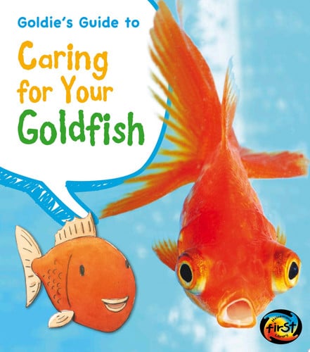Goldie's Guide to Caring for Your Goldfish (Pets' Guides)