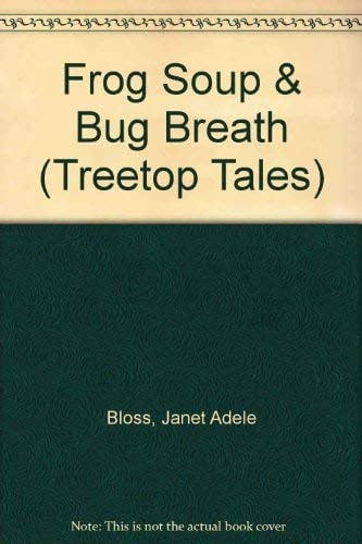 Frog Soup & Bug Breath (Treetop Tales)