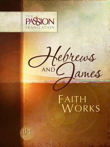 Hebrews and James Faith Works