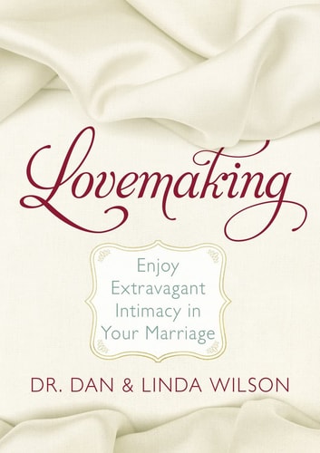 Lovemaking: 10 Secrets to Extravagant Intimacy in Marriage