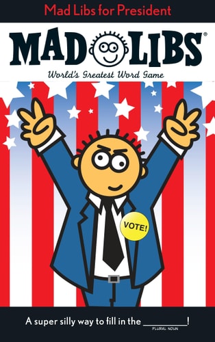 Mad Libs for President (Mad Libs)