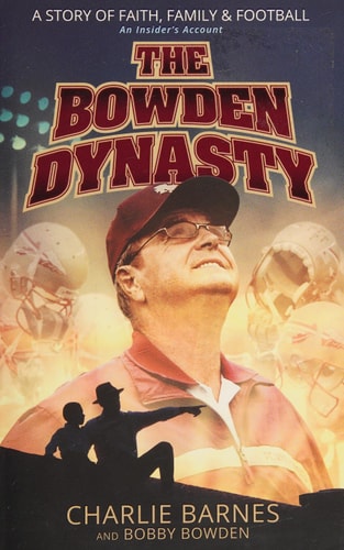 The Bowden Dynasty: A Story of Faith, Family & Football An Insider’s Account