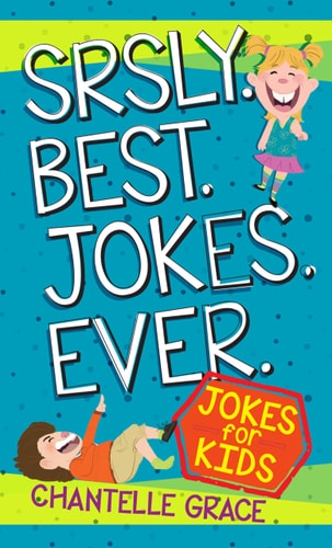 Srsly Best Jokes Ever Jokes for Kids