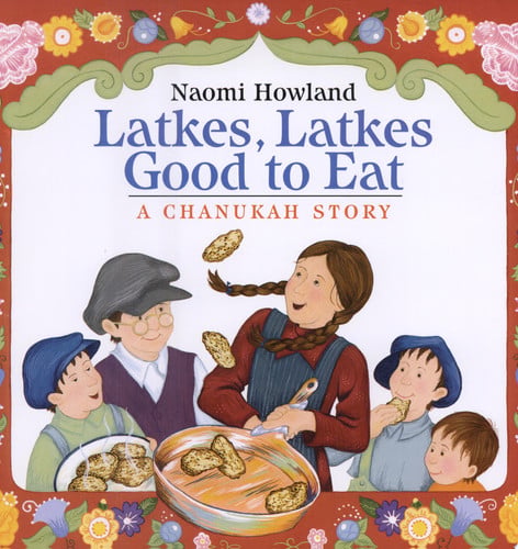 Latkes, Latkes, Good to Eat: A Chanukah Story