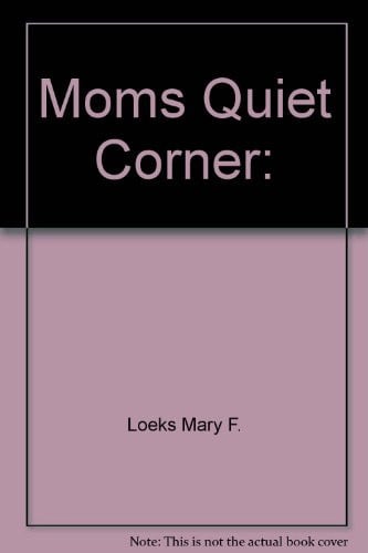 Moms Quiet Corner: