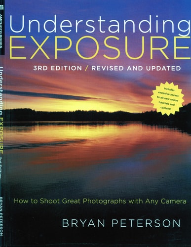 Understanding Exposure How to Shoot Great Photographs With Any Camera