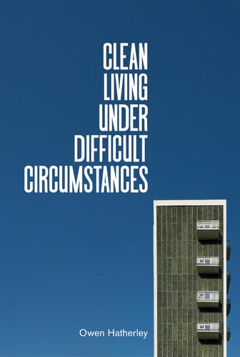 Clean Living Under Difficult Circumstances: Finding a Home in the Ruins of Modernism