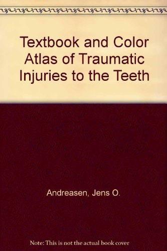 Textbook and Color Atlas of Traumatic Injuries to the Teeth