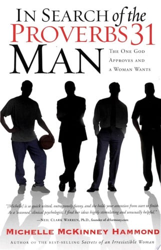 In Search of the Proverbs 31 Man: The One God Approves and a Woman Wants