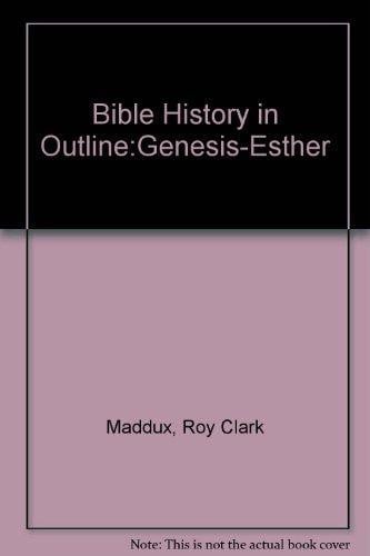 Bible history in outline: Genesis-Esther