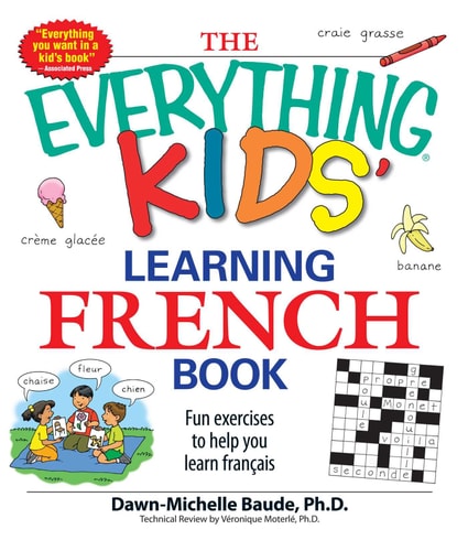 The Everything Kids' Learning French Book Fun exercises to help you learn francais