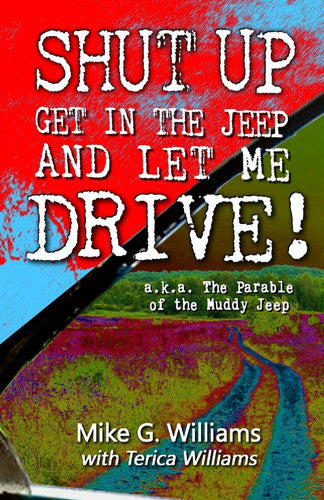 The Parable of the Muddy Jeep: The Adventurous Life of Riding Shotgun with God