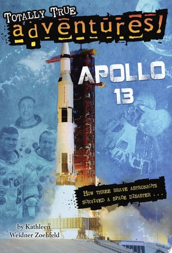 Apollo 13 (Totally True Adventures) How Three Brave Astronauts Survived A Space Disaster