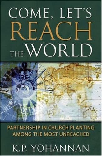 Come, Let's Reach The World: PARTNERSHIP IN CHURCH PLANTING AMONG THE MOST UNREACHED