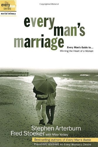 Every Man's Marriage: An Every Man's Guide to Winning the Heart of a Woman (previously released as Every Woman's Desire)