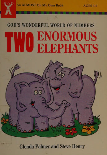 Two Enormous Elephants: God's Wonderful World of Numbers (An Almost on My Own Book)
