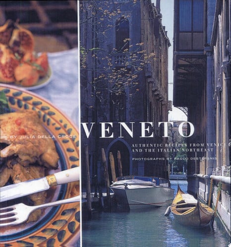 Veneto: Authentic Recipes from Venice and the Italian Northeast