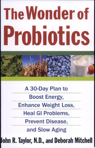 The Wonder of Probiotics: A 30-Day Plan to Boost Energy, Enhance Weight Loss, Heal GI Problems, Prevent Disease, and Slow Aging (Lynn Sonberg Books)