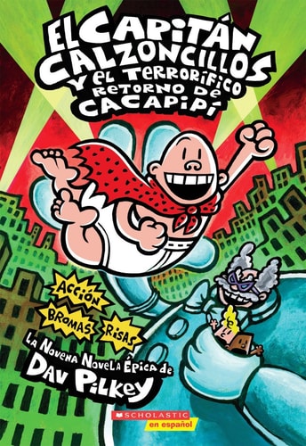 Capitán Calzoncillos y el Terrorífico Retorno de Cacapipí (Captain Underpants #9)