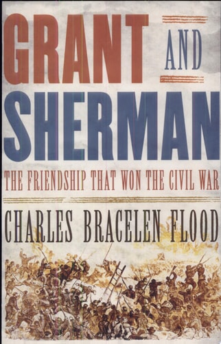 Grant and Sherman The Friendship that Won the Civil War