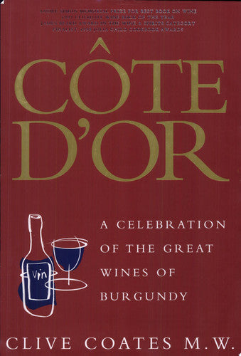 Côte D'Or A Celebration of the Great Wines of Burgundy