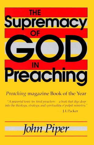 The Supremacy of God in Preaching