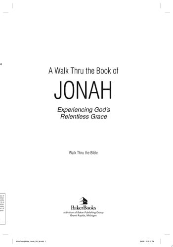 A Walk Thru the Book of Jonah: Experiencing God's Relentless Grace (Walk Thru the Bible Discussion Guides)