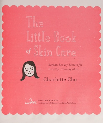 The Little Book of Skin Care Korean Beauty Secrets for Healthy, Glowing Skin