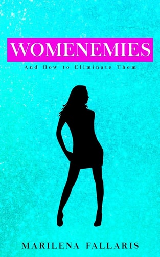 Womenemies: And How to Eliminate Them