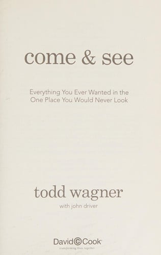 Come and See: Everything You Ever Wanted in the One Place You Would Never Look