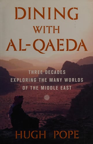 Dining with al-Qaeda: Three Decades Exploring the Many Worlds of the Middle East