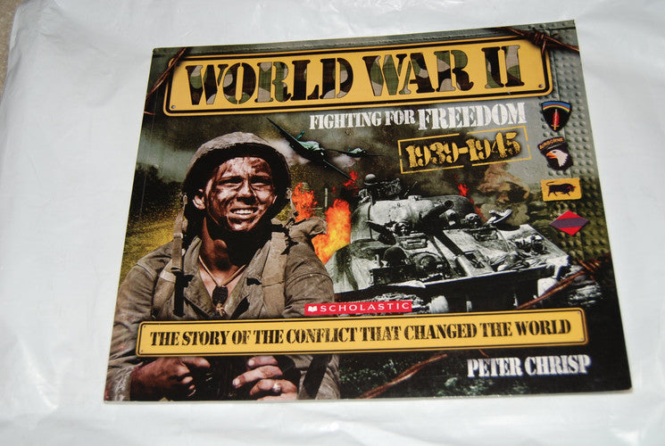 World War II Fighting for Freedom : the Story of the Conflict that Changed the World, 1939-1945