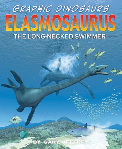 Elasmosaurus: The Long-Necked Swimmer (Graphic Dinosaurs)