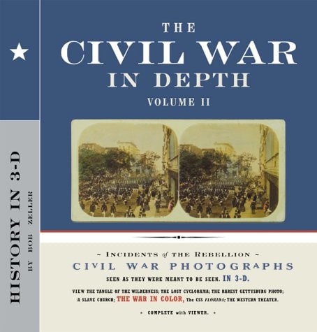 The Civil War in Depth Volume II History in 3-D
