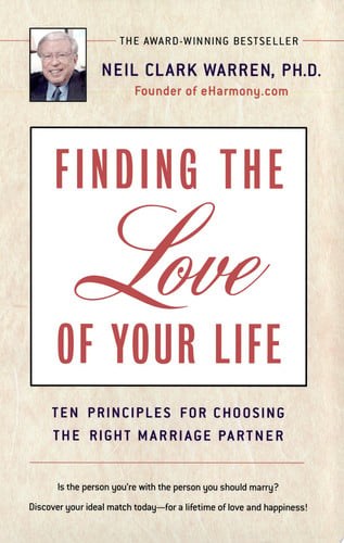 Finding the Love of Your Life: Ten Principles for Choosing the Right Marriage Partner