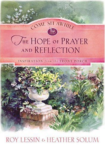 Come Sit Awhile - the Hope of Prayer and Reflection (COME SIT AWHILE - INSPIRATION FROM THE FRONT PORCH)