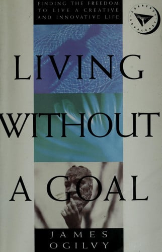 Living Without a Goal
