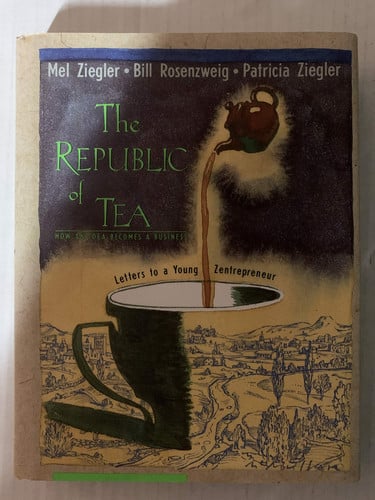 The Republic of Tea : Letters to a Young Entrepreneur