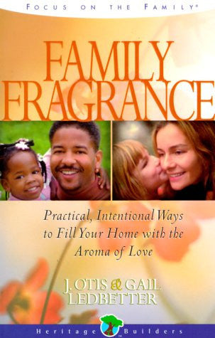 Family Fragrance: Practical intentional ways to fill your home with the aroma of love (Heritage Builders (Chariot Victor))