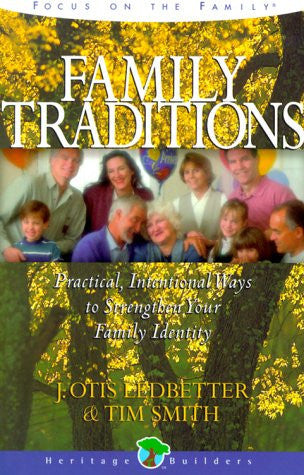 Family Traditions: Practical intentional ways to strengthen your family identity (Heritage Builders)