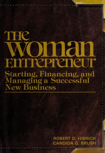The Woman Entrepreneur: Starting, Financing, and Managing a Successful New Business