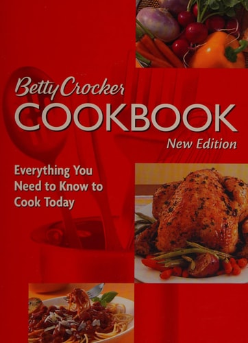 Betty Crocker Cookbook Everything You Need to Know to Cook Today