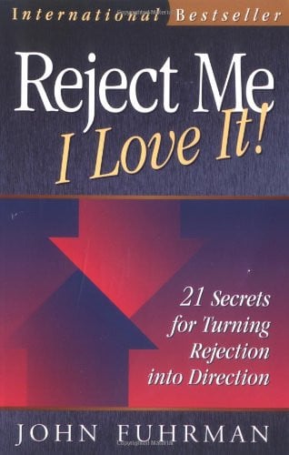 Reject Me - I Love It!: 21 Secrets for Turning Rejection into Direction (Personal Development Series)
