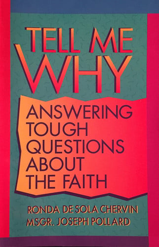 Tell Me Why: Answering Tough Questions About the Faith