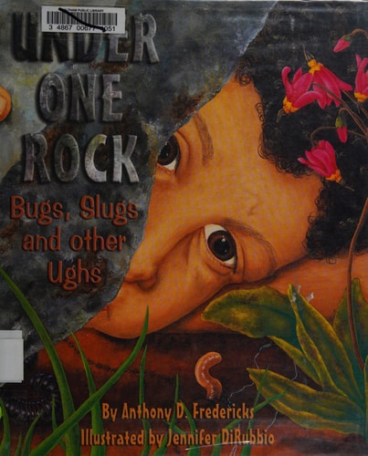Under One Rock Bugs, Slugs and Other Ughs