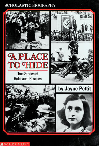A Place To Hide: True Stories Of Holocaust Rescues (Scholastic Biography)