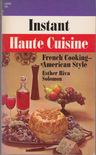 Instant Haute Cuisine : French Cooking American Style